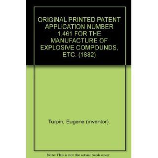 ORIGINAL PRINTED PATENT APPLICATION NUMBER 1, 461 FOR THE MANUFACTURE OF EXPLOSIVE COMPOUNDS, ETC. (1882) Eugene (inventor). Turpin Books