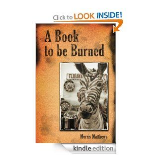 A Book to be Burned eBook Morris Matthews Kindle Store