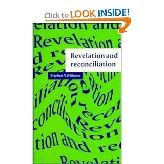 Revelation and Reconciliation A Window on Modernity (9780521484947) Stephen N. Williams Books