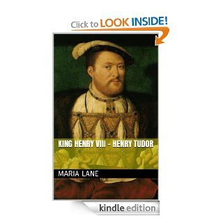 King Henry VIII   Henry Tudor eBook Maria Lane Kindle Store