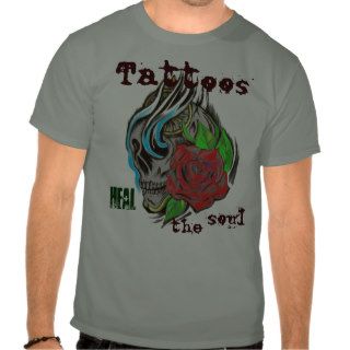 Tattoos heal the soul t shirts