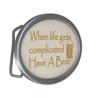 Funny Have A Beer When Life Gets Complicated Belt Buckle