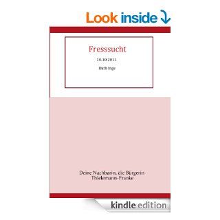 Fresssucht Deine Nachbarin, die Brgerin Thielemann Franke (German Edition) eBook Ruth Inge Thielemann Franke Kindle Store