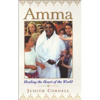 Amma Healing the Heart of the World Judith Cornell, Cornell 9780688170790 Books