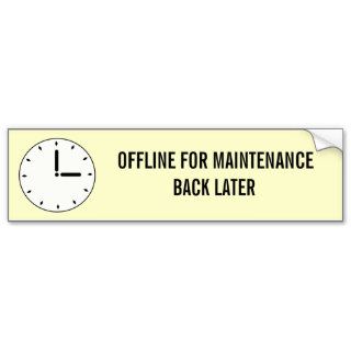 Funny Clock Face Scheduled Maintenance Bumper Bumper Sticker