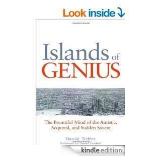 Islands of Genius The Bountiful Mind of the Autistic, Acquired, and Sudden Savant eBook Darold A. Treffert Kindle Store
