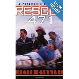 Rescue 471 A Paramedic's Stories Peter Canning 9780804118828 Books