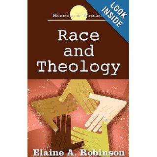 Race and Theology (Horizons in Theology) Elaine A. Robinson Books
