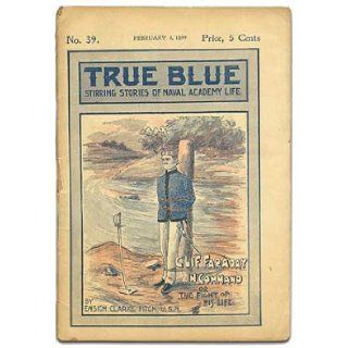 True Blue. Stirring Stories of Naval Academy Life. Clif Faraday in Command; or, the Fight of His Life Upton Sinclair, Clarke Fitch Books