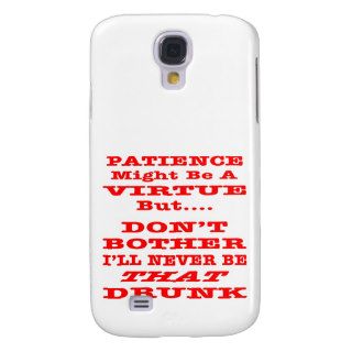 Patience Might Be A Virtue But Don't Bother I'll Galaxy S4 Covers