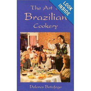 The Art of Brazilian Cookery (Hippocrene International Cookbook Classics) Dolores Botafogo 9780781801300 Books