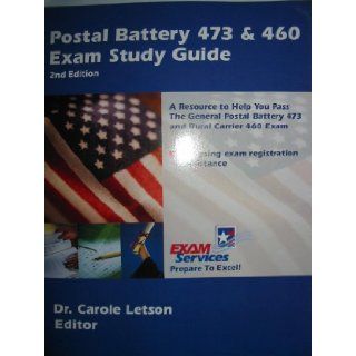 Postal Battery 473 & 460 Exam Study Guide (A Resource to Help You Pass The General Postal Battery 473 and Rural Carrier 460 Exam) DR. CAROLE LETSON Books