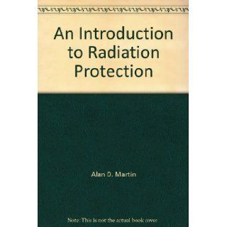 An Introduction to Radiation Protection (Science Paperbacks) ALAN MARTIN and SAMUEL A. HARBISON 9780412162305 Books
