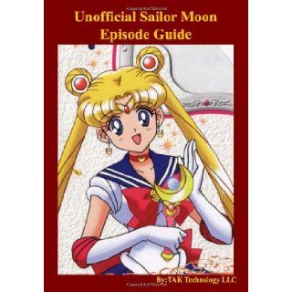 Unofficial Sailor Moon Episode Guide TAK Publishing 9781451594850 Books