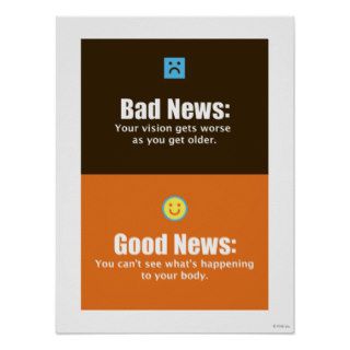 "Good News Bad News Aging Vision Poster Print"