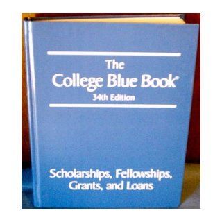 The College Blue Book Scholarships, Fellowships, Grants and Loans 34th Edition (Volume 5) Macmillan Reference USA 9780028660110 Books