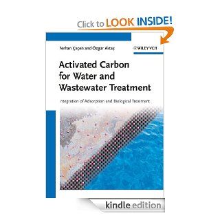 Activated Carbon for Water and Wastewater Treatment Integration of Adsorption and Biological Treatment eBook Ferhan Cecen, zg?r Aktas Kindle Store