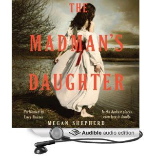 The Madman's Daughter Madman's Daughter Trilogy, Book 1 (Audible Audio Edition) Megan Shepherd, Lucy Rayner Books