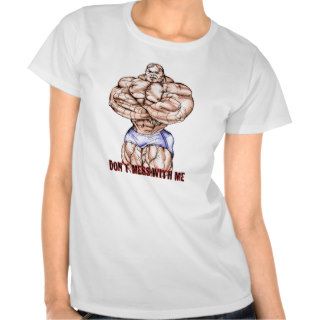Bodybuilding Don't Mess With Me Clothing & Gifts Tee Shirt