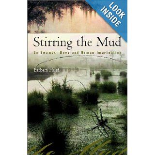 Stirring the Mud On Swamps, Bogs and Human Imagination Barbara Hurd 0046442085441 Books