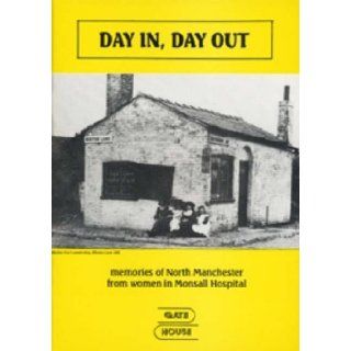 Day in, Day Out Memories of North Manchester from Women in Monsall Hospital Ailsa Cox, Patricia Duffin 9780906253199 Books