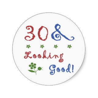 30th Birthday Looking Good Round Stickers