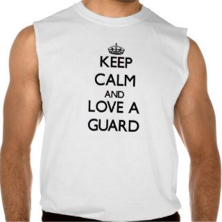 Keep Calm and Love a Guard Sleeveless Tee