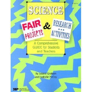 Science Fair Projects & Research Activities A Comprehensive Guide for Students and Teachers (School Fairs) (9780865305632) Leland Graham, Isabelle McCoy, Jean Signor, Marta Drayton Books