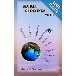 Global Gleanings 2010 John E Seaman 9781460904572 Books