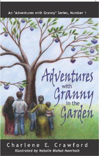 Adventures With Granny In the Garden Charlene E. Crawford 9781882185696 Books