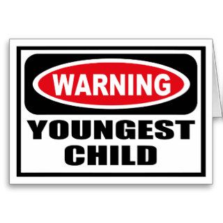 Warning YOUNGEST CHILD Greeting Card