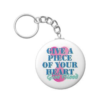 Give a piece of your heart   Give blood Keychains