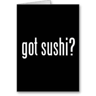 Got Sushi? Greeting Cards