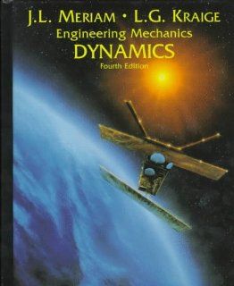 Dynamics Engineering Mechanics J. L. Meriam, L. G. Kraige 9780471597674 Books