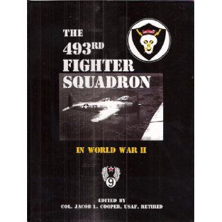 The 493rd Fighter Squadron in WWII Jacob L Cooper 9780941072199 Books