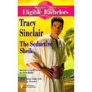 The Seductive Sheik (World's Most Eligible Bachelors) Tracy Sinclair 9780373650231 Books