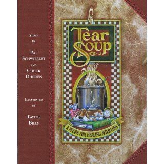 Tear Soup A Recipe for Healing After Loss Pat Schwiebert, Chuck DeKlyen, Taylor Bills 9780961519766 Books