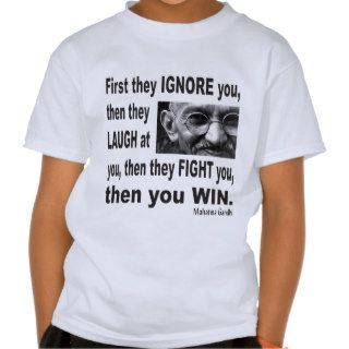 Gandhi Inspiration Quote   Then You WIN Shirt