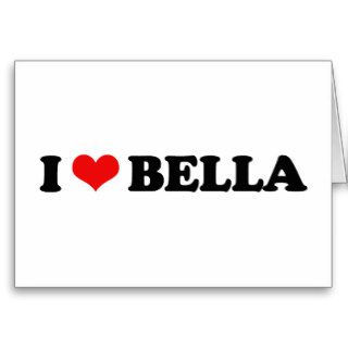 I LOVE BELLA / I HEART BELLA CARDS