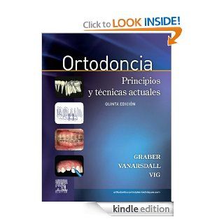 Ortodoncia + acceso online Principios y tcnicas actuales (Spanish Edition) eBook Lee W. Graber, Robert L., Jr. Vanarsdall, Katherine W. L. Vig Kindle Store