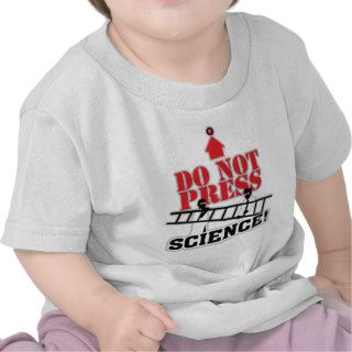 Don't Press This Button ~ Science Shirts