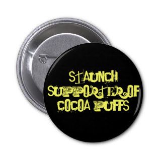Staunch Supporter of Cocoa Puffs Pinback Buttons