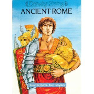 Ancient Rome (Drawing History) Elaine Raphael, Don Bolognes 9780590250900 Books
