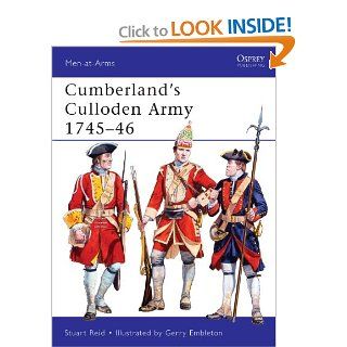 Cumberland's Culloden Army 1745 46 (Men at Arms, Vol. 483) Stuart Reid, Gerry Embleton 9781849088466 Books