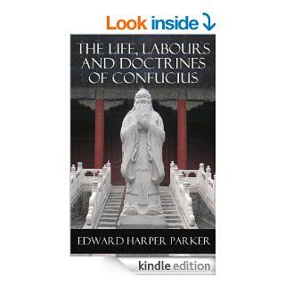 The Life, Labours and Doctrines of Confucius (Unabridged) eBook Edward Harper Parker Kindle Store
