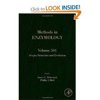 Serpin Structure and Evolution, Volume 501 (Methods in Enzymology) (9780123859501) James Whisstock, Phillip Bird Books