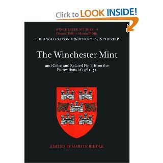 The Winchester Mint and Coins and Related Finds from the Excavations of 1961 71 (Winchester Studies) (9780198131724) Martin Biddle Books