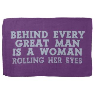 Behind Every Man custom kitchen towel
