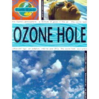 The Ozone Hole (Earth Watch) Sally Morgan 9780749635947 Books