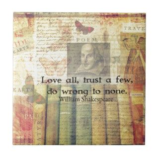 Love all, trust a few, do wrong to none QUOTE Ceramic Tiles